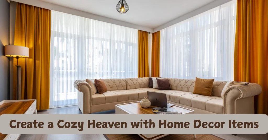 Create a Cozy Heaven with Home Decor Items
